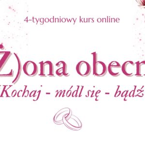 (Ż)ONA OBECNA: 4-tygodniowy kurs online w zamkniętej grupie na Facebooku. 17 listopada – 14 grudnia 2025