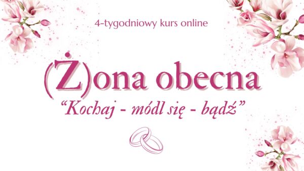 (Ż)ONA OBECNA: 4-tygodniowy kurs online w zamkniętej grupie na Facebooku. 17 listopada - 14 grudnia 2025